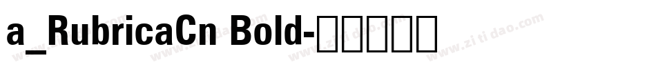 a_RubricaCn Bold字体转换